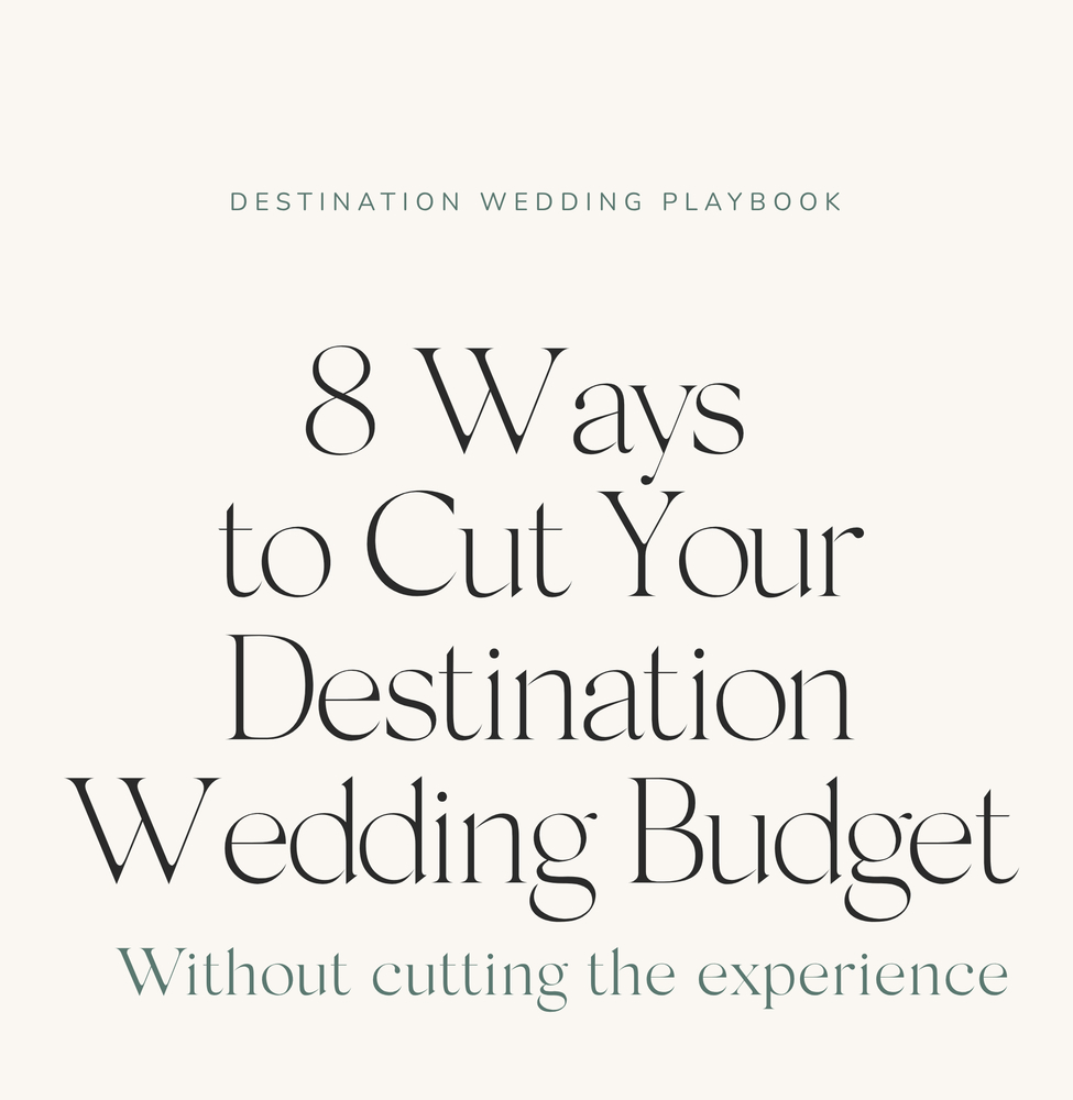 8 Ways To Cut Your Destination Wedding Budget Without Cutting The Experience
